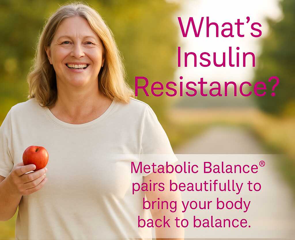 What is Insulin Resistance? Use Metabolic Balance to bring the body back to balance